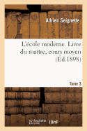 L'?cole Moderne. Livre Du Ma?tre, Cours Moyen Tome 3
