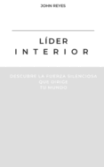 L?der Interior: Descubre la fuerza silenciosa que dirige tu mundo