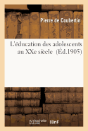 L'?ducation Des Adolescents Au Xxe Si?cle