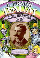 L. Frank Baum: Royal Historian of Oz