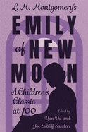 L. M. Montgomery's Emily of New Moon: A Children's Classic at 100 (Hardback)