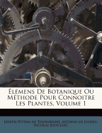 ?l?mens De Botanique Ou M?thode Pour Connoitre Les Plantes, Volume 1