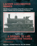 L&NWR Locomotive Names: The Named Locomotives of the London and North Western Railway and Its Constituent Companies