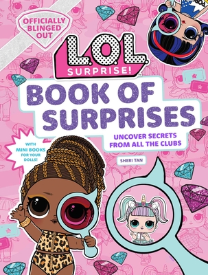 L.O.L. Surprise! Book of Surprises: (100+ Surprises, 24 Clubs, Lol Surprise Gifts for Girls Aged 5+) - Tan, Sheri