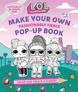 L.O.L. Surprise!: Make Your Own Pop-Up Book: Fashionably Fierce: (lol Surprise Activity Book, Gifts for Girls Aged 5+, Coloring Book)