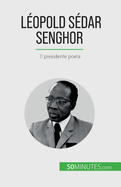 L?opold S?dar Senghor: Il presidente poeta