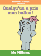 ?l?phant Et Rosie: Quelqu'un a Pris Mon Ballon!