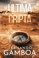 La ltima Cripta: Descubre la verdad. Reescribe la historia.