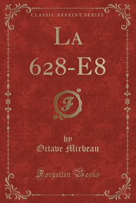 La 628-E8 (Classic Reprint) - Mirbeau, Octave