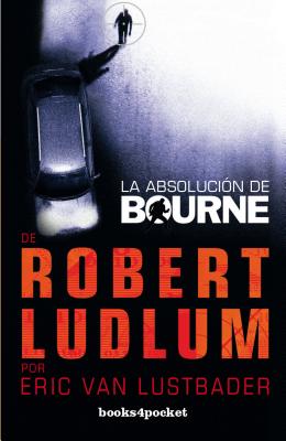 La Absolucion de Bourne - Lustbader, Eric Van