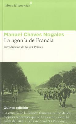 La Agonia de Francia - Chaves Nogales, Manuel, and Pericay, Xavier (Prologue by)