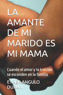 La Amante de Mi Marido Es Mi Mama: Cuando el amor y la traici?n se esconden en la familia