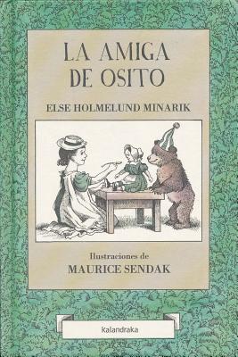 La Amiga de Osito - Minarik, Else Holmelund, and Sendak, Maurice, and Puncel, Maraia