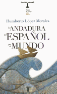 La Andadura del Espanol Por el Mundo - Lopez Morales, Humberto