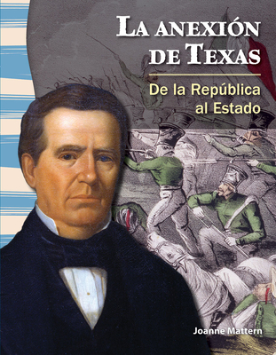 La Anexin de Texas: de la Repblica Al Estado - Mattern, Joanne