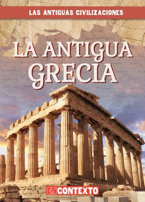La Antigua Grecia (Ancient Greece) - Faust, Daniel R, and Jim?nez, Alberto (Translated by)