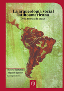 La arqueolog?a social latinoamericana