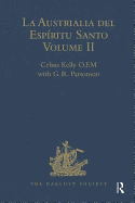 La Austrialia del Espiritu Santo: Volume II: The Journal of Fray Martin de Munilla O.F.M. and other documents relating to The Voyage of Pedro Fernandez de Quiros to the South Sea (1605-1606) and the Franciscan missionary plan (1617-1627)