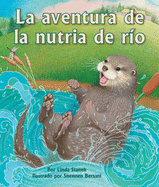 La Aventura de la Nutria de R?o: (river Otter's Adventure in Spanish)