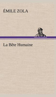 La Bte Humaine - Zola, mile