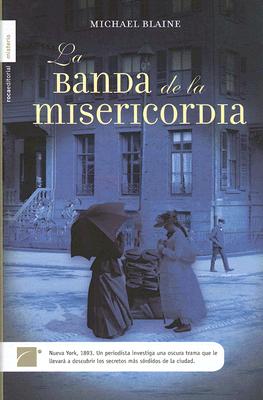 La Banda de la Misericordia - Blaine, Michael, and Ferrer, Isabel (Translated by), and Milla, Carlos (Translated by)