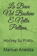 La Base Nel Bastone E Nella Pallina.: Hockey Su Prato.