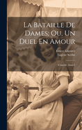 La Bataille de Dames; Ou, Un Duel En Amour: Com?die, Issue 2