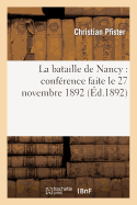 La Bataille de Nancy: Conf?rence Faite Le 27 Novembre 1892