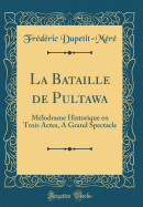 La Bataille de Pultawa: Mlodrame Historique En Trois Actes, a Grand Spectacle (Classic Reprint)