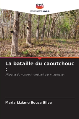 La bataille du caoutchouc - Souza Silva, Maria Liziane