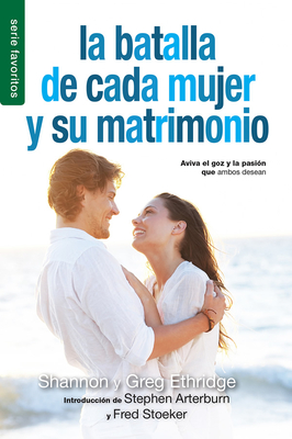 La Batalla de Cada Mujer Y Su Matrimonio - Serie Favoritos - Ethridge, Shannon