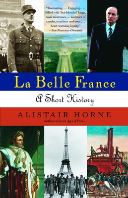La Belle France: A Short History - Horne, Alistair