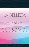 La Belleza Eterna Que Somos