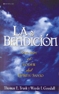 La Bendicion: Viva Hoy el Poder del Espiritu Santo - Trask, Thomas E, and Goodall, Wayde I