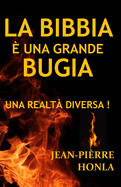 La Bibbia ? Una Grande Bugia: Una Realt? Diversa !