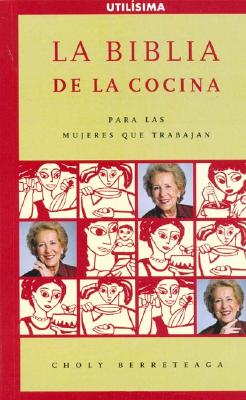 La Biblia de La Cocina - Berreteaga, Choly