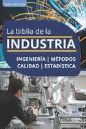 La biblia de la INDUSTRIA - Ingenier?a M?todos Calidad Estad?stica: Lean Manufacturing, Six Sigma, Kaizen, 5S, Pareto, Total Quality Management, ISO, OHSAS, Ingenier?a Industrial. Regalo para ingeniero industrial. Original de Taller del inge