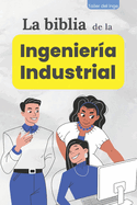 La biblia de la Ingenier?a Industrial