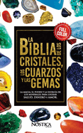 La Biblia de Los Cristales Los Cuarzos Y Las Gemas