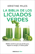 La Biblia de Los Licuados Verdes / The Green Smoothie Bible: 300 Delicious Recipes