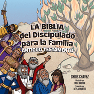 La Biblia del Discipulado para la Familia: Old Testament
