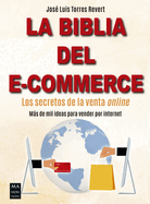 La Biblia del E-Commerce: Los Secretos de la Venta Online