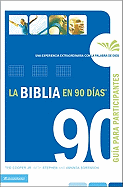 La Biblia En 90 Dias Guia de Participante: Una Experiencia Extraordinaria Con La Palabra de Dios