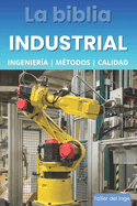 La biblia Industrial - Ingenier?a, Metodolog?as y Calidad: 5S, Pareto, Lean Manufacturing, Six Sigma, Kaizen, Total Quality Management, ISO, OHSAS, Ingenier?a Industrial, Calidad y Productividad. Regalos para ingenieros. Original de Taller del inge