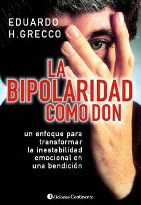 La Bipolaridad Como Don - Grecco, Eduardo H