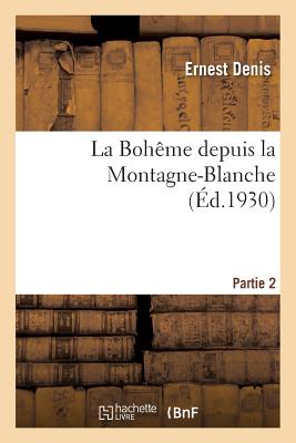 La Bohme Depuis La Montagne-Blanche. Partie 2 - Denis, Ernest