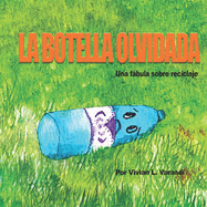 La botella olvidada: Una fbula sobre reciclaje