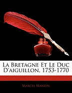 La Bretagne Et Le Duc D'aiguillon, 1753-1770