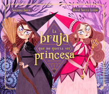 La Bruja Que No Quera Ser Princesa / The Witch Who Didnt Want to Be a Princess