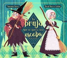 La Bruja Que No Quera Una Escoba (de Las de Barrer) / The Witch Who Did Not WAN T a Broom, (Not the Sweeping Kind)
